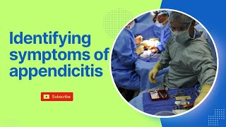 Dont ignore the signs  Identifying symptoms of appendicitis [upl. by Htepsle53]