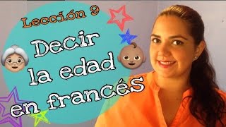 Decir tu edad en francés  Dire ton âge en français  Lección 9 [upl. by Auric]