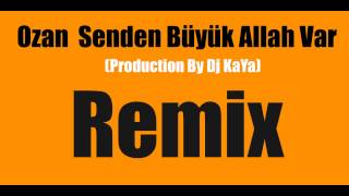 Ozan Senden Büyük Allah Var Remix Production By Dj KaYa [upl. by Ambert]