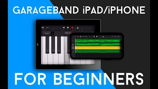 GarageBand iPadiPhone Tutorial For Brand New Beginners  How To Make A Song In GarageBand iOS [upl. by Metabel]