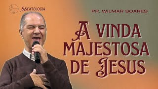 A VINDA MAJESTOSA DE JESUS  Pr Wilmar Soares  240324  Escatologia [upl. by Nitsid]