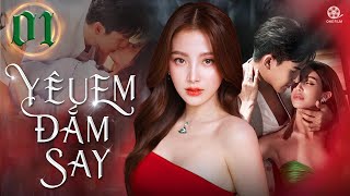 YÊU EM ĐẮM SAY  Tập 01 Lồng Tiếng Top Phim Bộ Drama Tình Cảm Thái Lan Siêu Gây Cấn 2023 [upl. by Mirelle]