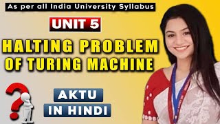 HALTING PROBLEM UNIT 5 AKTUTAFLTOCAUTOMATA THEORY automatatheory tafl learncswitharshi aktu [upl. by Nosduj]