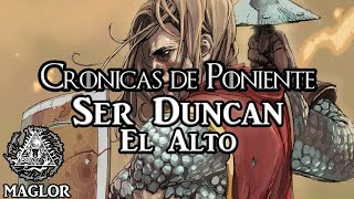 Crónicas de Poniente Ser Duncan el Alto  El Caballero de los Siete Reinos  Cuentos de Dunk y Egg [upl. by Finnie]