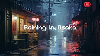 Raining In Osaka ⛈️ Lofi Hip Hop Radio 🌃 Lofi Music For Study Relaxation And Sleep [upl. by Toole]