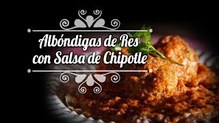 Albóndigas de Res con Salsa de Chipotle  ChefOropeza [upl. by Eikcid847]