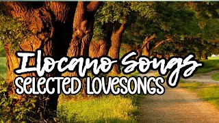 ILOCANO SONGS SELECTED LOVESONGS ♥️♥️♥️ ILOCANO NONSTOP SONGS  ilocanomelodyofficial goodvibes [upl. by Neelie]