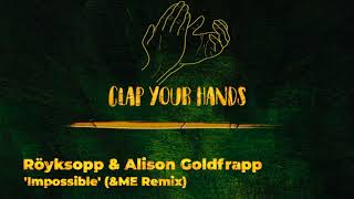 Röyksopp amp Alison Goldfrapp  Impossible ampME Remix [upl. by Remmus]