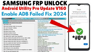 SAMSUNG FRP BYPASS ADB FAIL FIX 2024  ANDROID UTILITY TOOL NEW UPDATE V160 2024 [upl. by Blinni911]