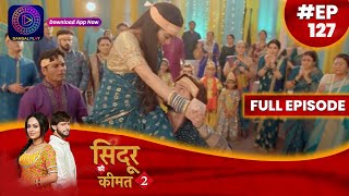 Sindoor Ki Keemat 2  8 September 2023  Full Episode 127  सिंदूर की कीमत २  Dangal TV [upl. by Chill]