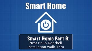 Smart Home Part 9 Nest Hello Doorbell Install Walk Thru [upl. by Htiderem]