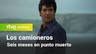 Los camioneros Capítulo 13  Seis meses en punto muerto  RTVE Archivo [upl. by Castillo340]