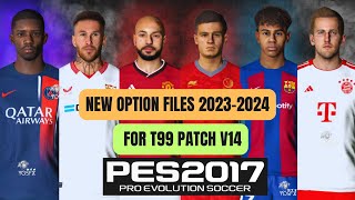 PES 2017  New Option File For T99 Patch V14 Season 20232024   Download amp Install [upl. by Korenblat]