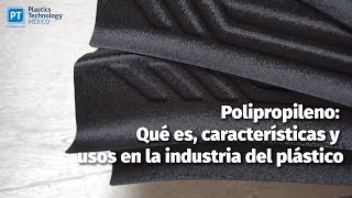 Polipropileno qué es características y usos en la industria del plástico [upl. by Naahsar]