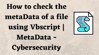 How to check the metaData of a file using Vbscript  MetaData  Cybersecurity [upl. by Carmina331]