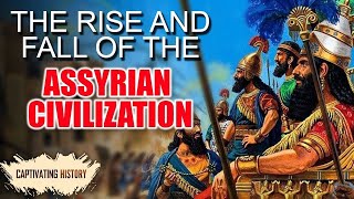 The Rise and Fall of the Assyrian Empire [upl. by Jeremy426]