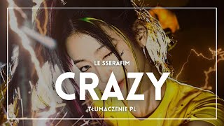 LE SSERAFIM  CRAZY TŁUMACZENIE PL [upl. by Annabel]