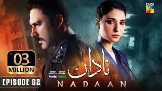 Nadaan  Ep 02 CC  12th Oct 24  Ahmed Ali Akbar amp Ramsha Khan  Spons Happilac Paints amp CanOlive [upl. by Katleen]