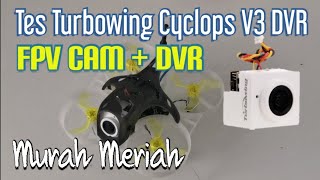 Tes FPV Cam Murah Meriah Turbowing Cyclops V3 DVR [upl. by Oswald]