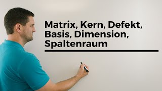 Matrix Kern Defekt Basis Dimension Spaltenraum Beispiel  Mathe by Daniel Jung [upl. by Llenyl]