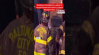 Baltimore firefighters called to vacant homes burned in 2alarm Westport fire [upl. by Franky824]