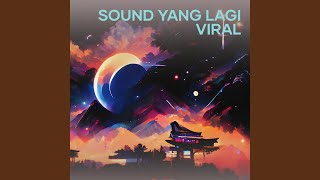 Sound Yang Lagi Viral Remix [upl. by Tnirb]