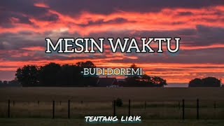 BUDI DOREMI  MESIN WAKTU LIRIK MIX TENTAN LIRIK [upl. by Hareehahs]