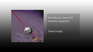 Tame Impala  New Person Same Old Mistakes Acapella [upl. by Milano]