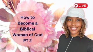 How to Become a Biblical Woman of God  Steps to Godly Womanhood  Christian Women Encouragement [upl. by Maidel]