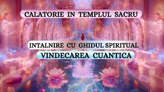 SESIUNE DE VINDECARE CUANTICA  CALATORIE IN TEMPLUL SACRU  INTALNIRE CU GHIDUL SPIRITUAL [upl. by Raseac91]