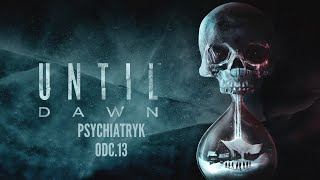 Until Dawn Psychiatryk ODC13 [upl. by Ahsien]