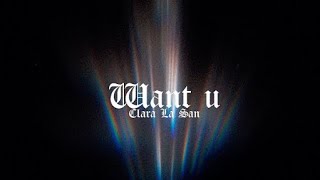 Clara La San  Want U Lyric Video [upl. by Nylednarb]