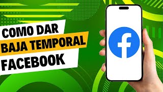 Como Dar De Baja El Facebook Temporalmente Facil Y Rapido [upl. by Ehcram]