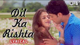 दिल का रिश्ता  Dil Ka Rishta  Lyrical Video  Alka Yagnik Kumar Sanu amp Udit Narayan [upl. by Simon794]