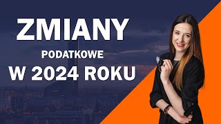 Zmiany podatkowe w 2024 roku [upl. by Imaj]