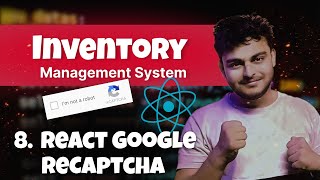 8 How to use React Google CAPTCHA  React Inventory Management System  MERN Stack Project [upl. by Any]