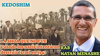 Parashat Kedoshim LA SHOAH QUE NO FUE Cuando los nazis intentaron destruir Israel en 1942 rab natan [upl. by Edra116]