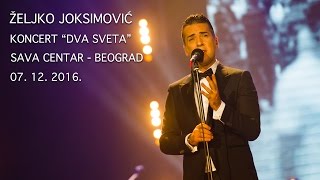 Željko Joksimović  Dva sveta Full concert  Sava Centar [upl. by Delfeena]