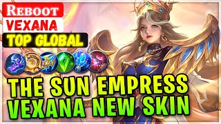 The Sun Empress Vexana New Collector Skin  Top Global Vexana  Rᴇʙᴏᴏᴛ  Mobile Legends Build [upl. by Dnalyr]