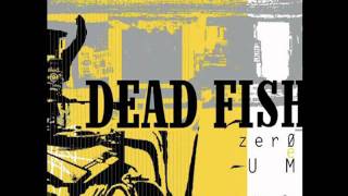 Dead Fish  Tudo [upl. by Olin]