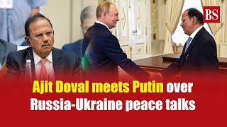 Ajit Doval meets Putin over RussiaUkraine peace talks [upl. by Yarezed74]