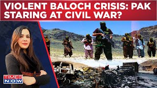 Balochistan Crisis BLA Attacks In Visuals Why Pakistan Can’t Douse Fire Staring At Civil War [upl. by Pascasia722]