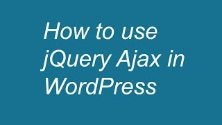 How To Use jQuery Ajax In WordPress [upl. by Yelena]