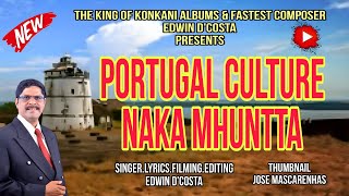 New Konkani Songs 2023 HOT TOPIC  PORTUGAL CULTURE NAKA MHUNTTA  By Edwin D’Costa  LATEST ISSUE [upl. by Ennaeus]