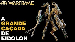 WARFRAME  A GRANDE CAÇADA de EIDOLON [upl. by Gnilrac609]