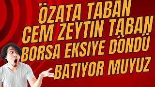 ÖZATA DENİZCİLİK  CEM ZEYTİN TABAN  BORSA EKSİYE DÖNDÜ  BATIYOR MUYUZ NE OLUYOR BÖYLE [upl. by Maisey]