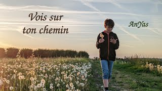 Vois sur ton chemin  AnYas [upl. by Norrahc]