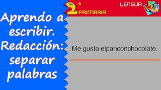 Lengua 2º Aprendo a escribir La redacción 3 separar palabras [upl. by Isidora]