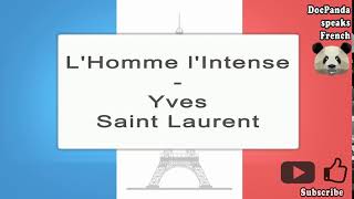 LHomme lIntense  Yves Saint Laurent  How To Pronounce  French Native Speaker [upl. by Oinotna]