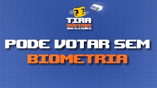 Posso votar sem biometria  Tiradúvidas das Eleições [upl. by Aneen394]